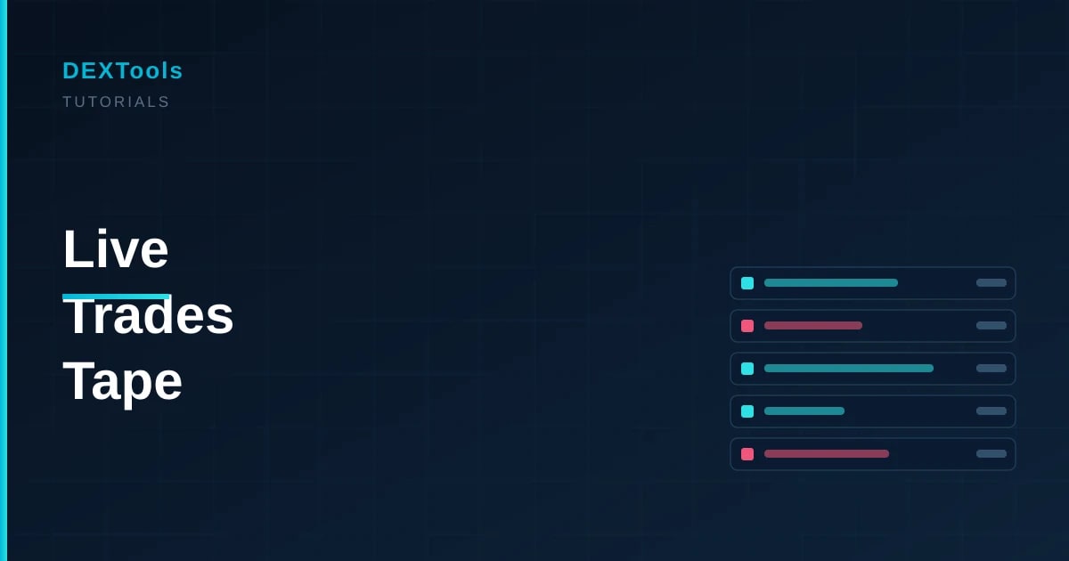 How to Read the Live Trades Tape on DEXTools (2026)