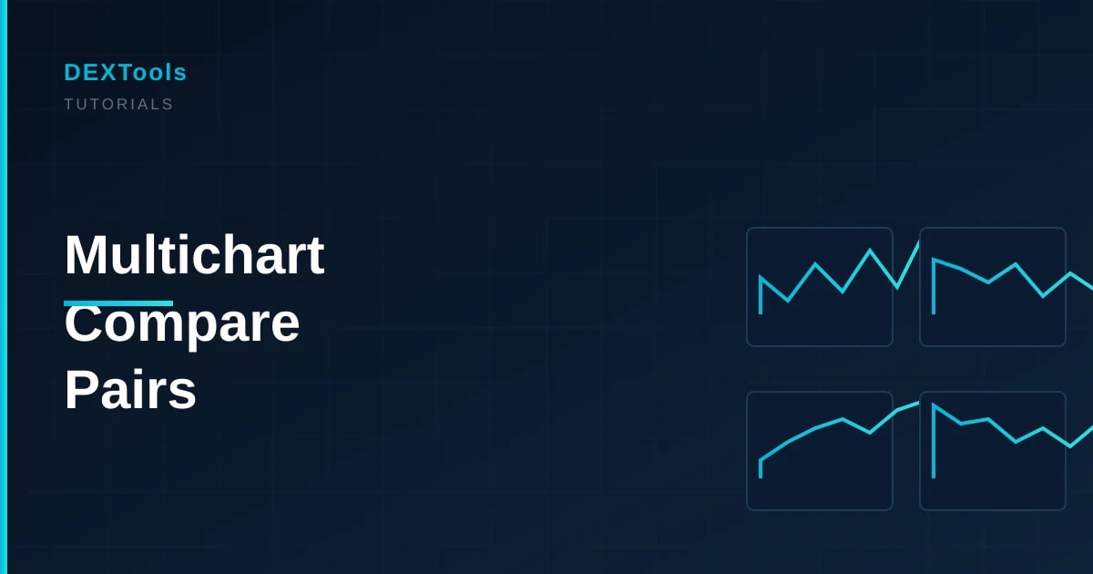 How to Use DEXTools Multichart to Compare Pairs Side by Side (2026)