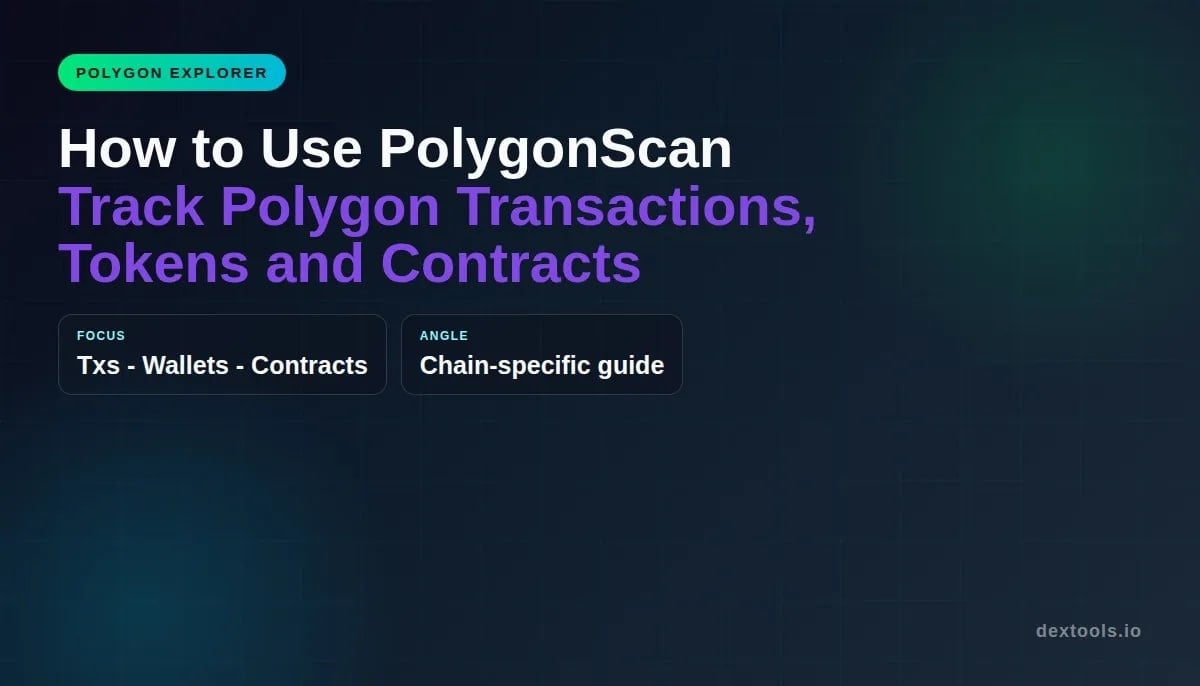 Cómo utilizar PolygonScan: seguimiento de transacciones, tokens y contratos de Polygon (2026)
