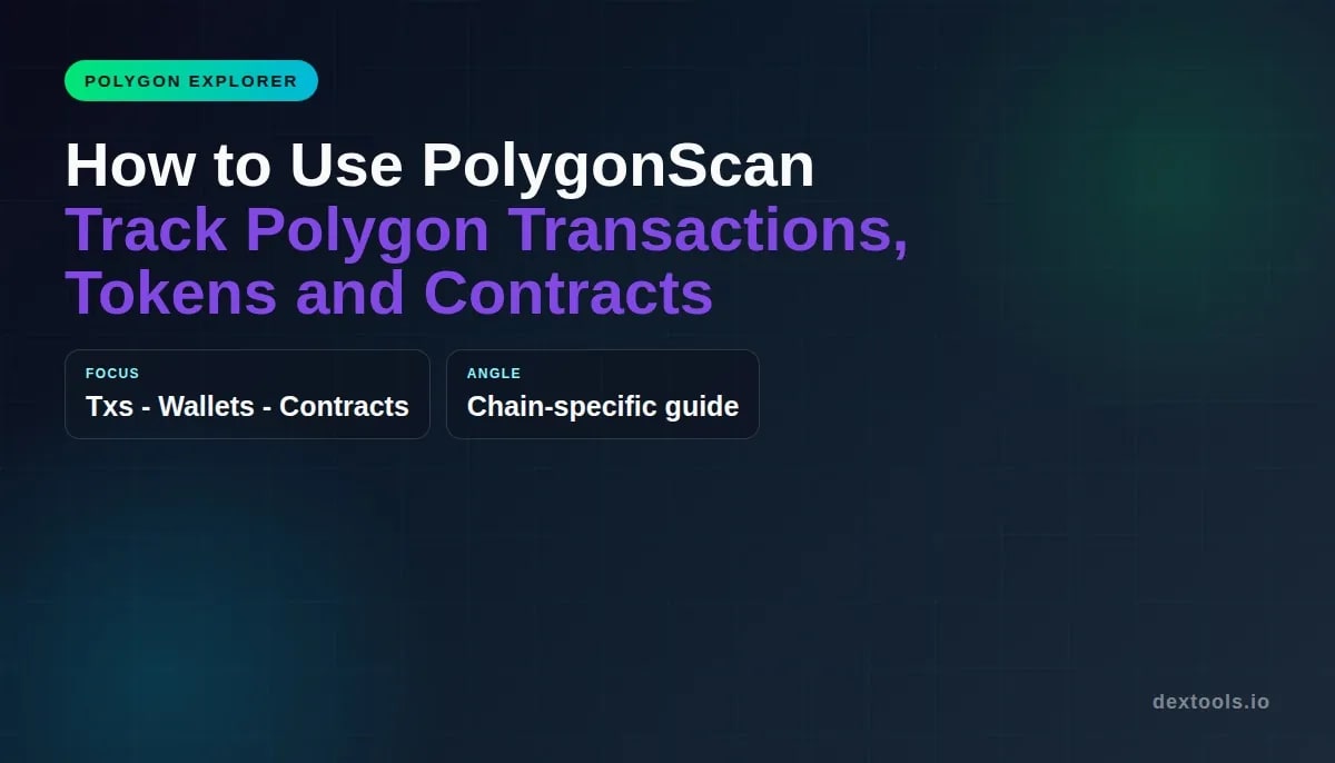PolygonScan の使用方法: ポリゴンのトランザクション、トークン、契約を追跡する (2026)