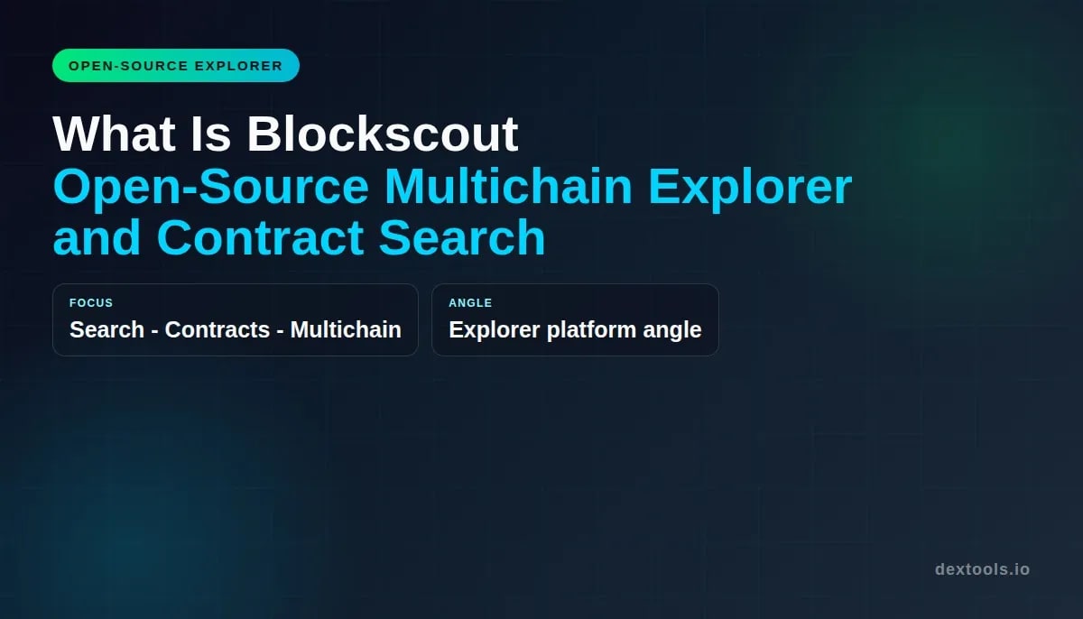 Blockscout Nedir: Açık Kaynaklı Çok Zincirli Araştırma ve Sözleşme Arama (2026)
