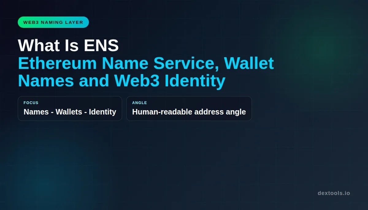 Qu'est-ce que ENS : service de noms Ethereum, noms de portefeuille et identité Web3 (2026)